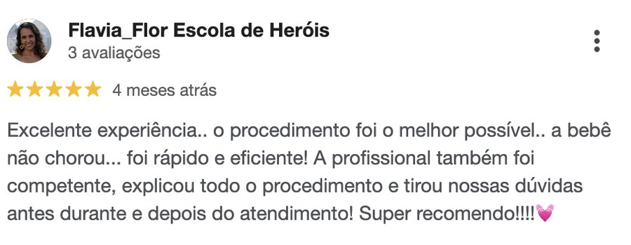 Depoimento real de cliente no Google sobre furo de orelha humanizado para bebê na Luquini Clinic: a bebê não chorou, procedimento rápido e seguro